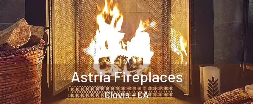  Astria Fireplaces Clovis - CA