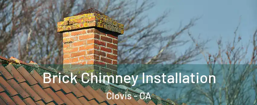  Brick Chimney Installation Clovis - CA