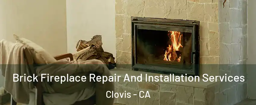  Brick Fireplace Repair And Installation Services Clovis - CA