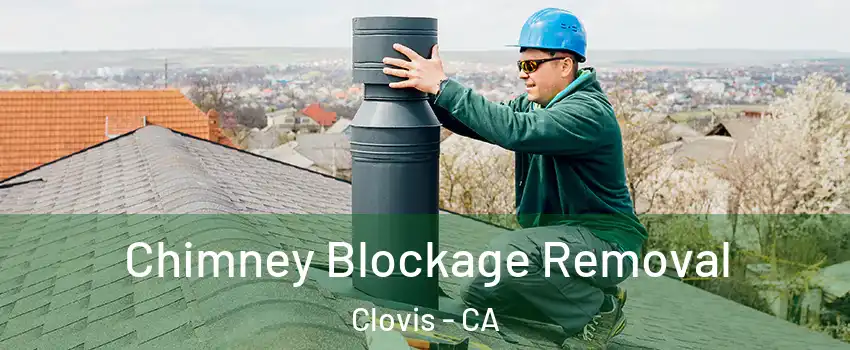  Chimney Blockage Removal Clovis - CA