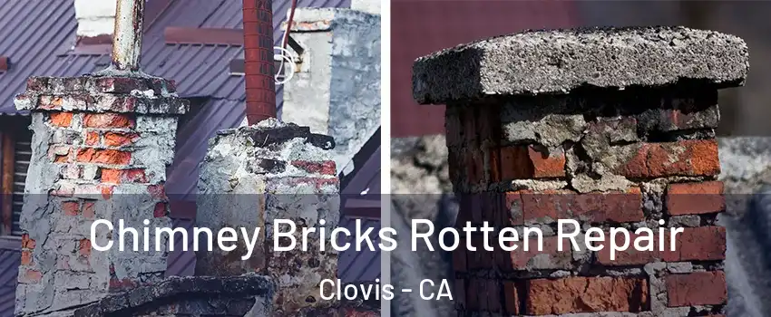  Chimney Bricks Rotten Repair Clovis - CA