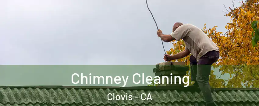  Chimney Cleaning Clovis - CA