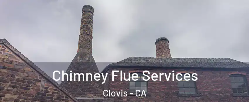  Chimney Flue Services Clovis - CA