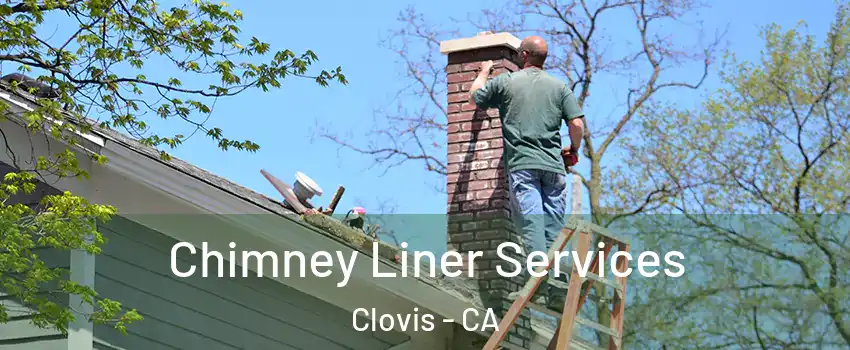  Chimney Liner Services Clovis - CA
