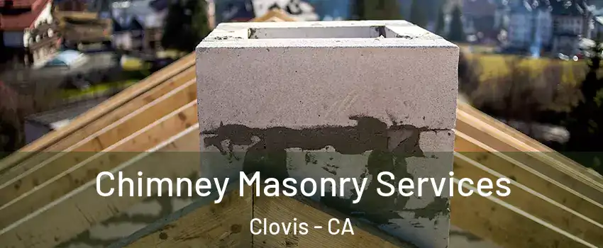  Chimney Masonry Services Clovis - CA