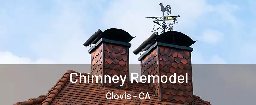  Chimney Remodel Clovis - CA