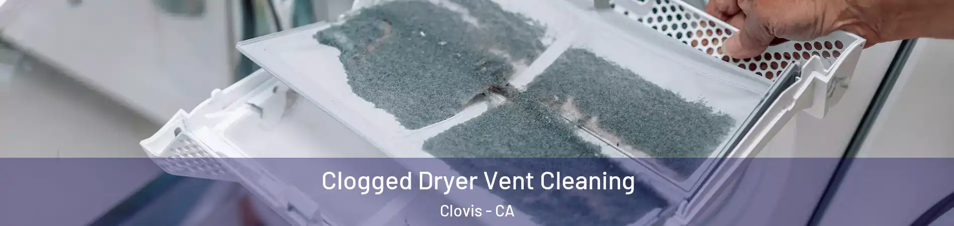  Clogged Dryer Vent Cleaning Clovis - CA
