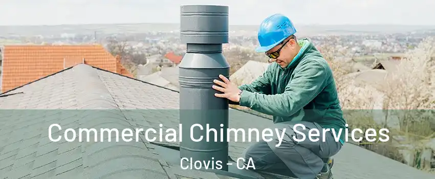  Commercial Chimney Services Clovis - CA