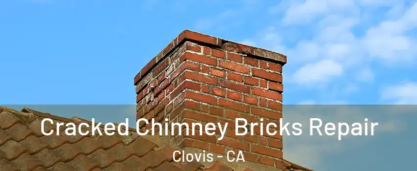  Cracked Chimney Bricks Repair Clovis - CA