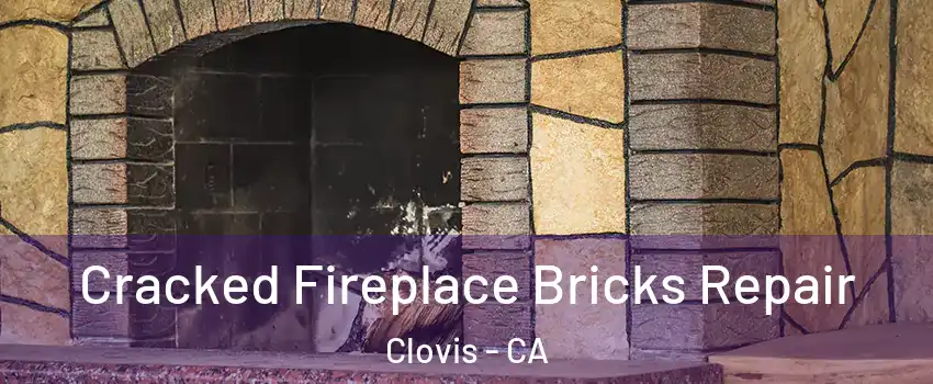  Cracked Fireplace Bricks Repair Clovis - CA