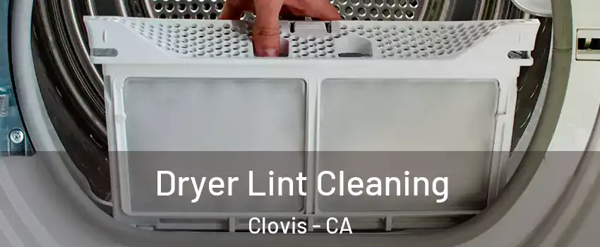  Dryer Lint Cleaning Clovis - CA