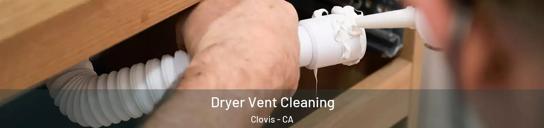  Dryer Vent Cleaning Clovis - CA