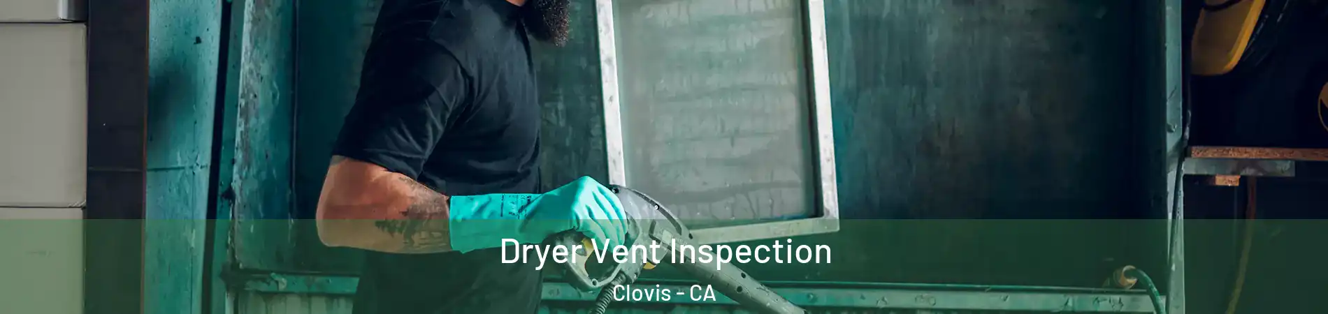  Dryer Vent Inspection Clovis - CA