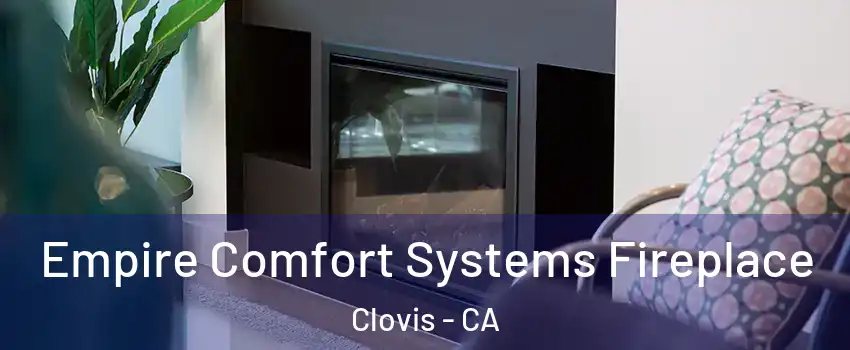  Empire Comfort Systems Fireplace Clovis - CA