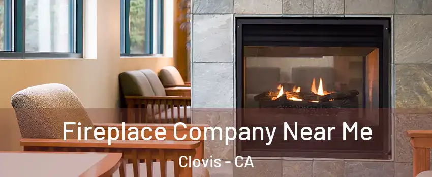  Fireplace Company Near Me Clovis - CA