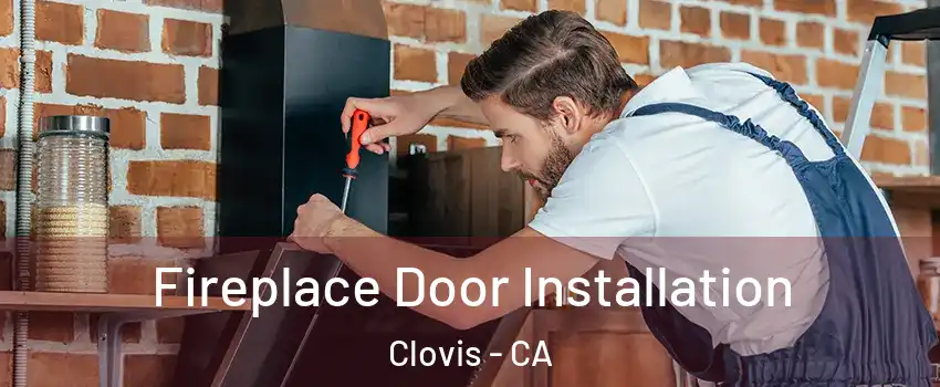  Fireplace Door Installation Clovis - CA