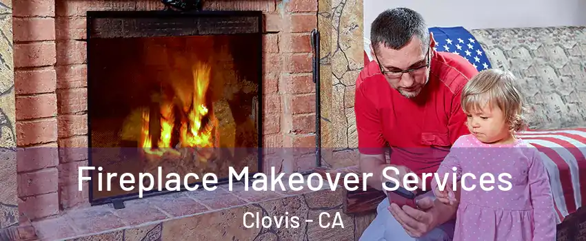  Fireplace Makeover Services Clovis - CA