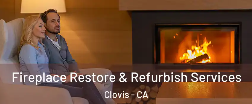  Fireplace Restore & Refurbish Services Clovis - CA