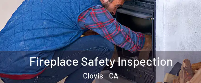  Fireplace Safety Inspection Clovis - CA