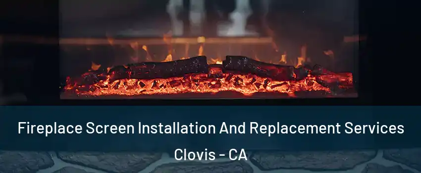  Fireplace Screen Installation And Replacement Services Clovis - CA