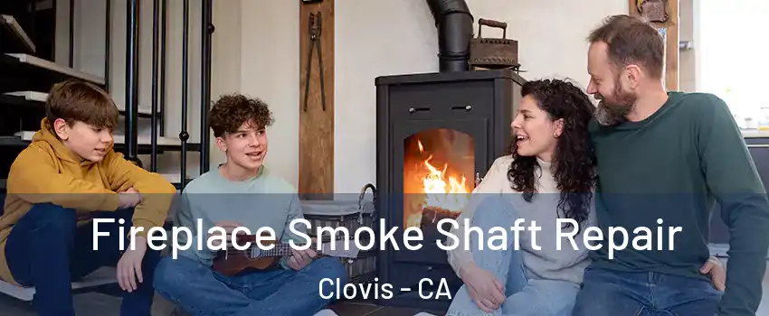  Fireplace Smoke Shaft Repair Clovis - CA