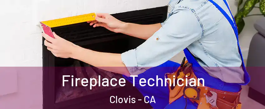  Fireplace Technician Clovis - CA