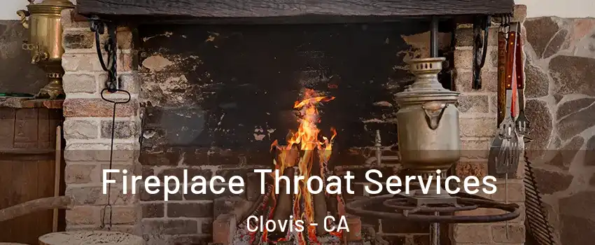  Fireplace Throat Services Clovis - CA