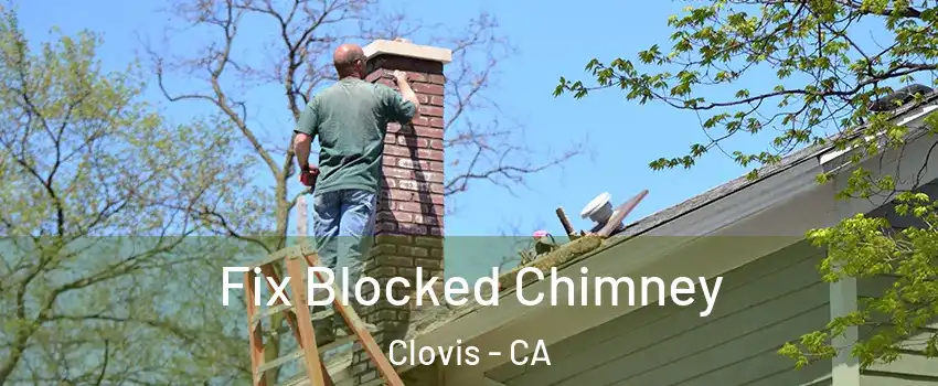  Fix Blocked Chimney Clovis - CA