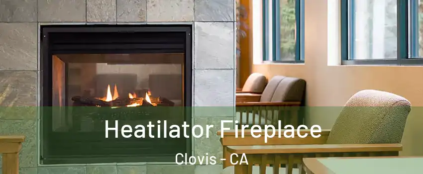  Heatilator Fireplace Clovis - CA