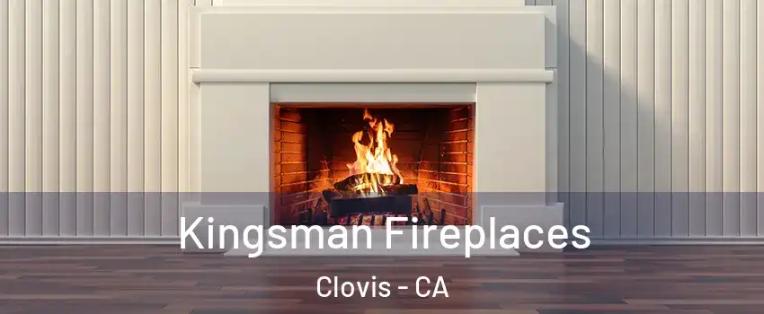  Kingsman Fireplaces Clovis - CA