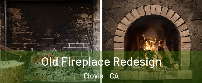  Old Fireplace Redesign Clovis - CA