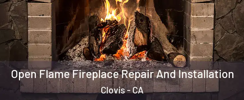  Open Flame Fireplace Repair And Installation Clovis - CA