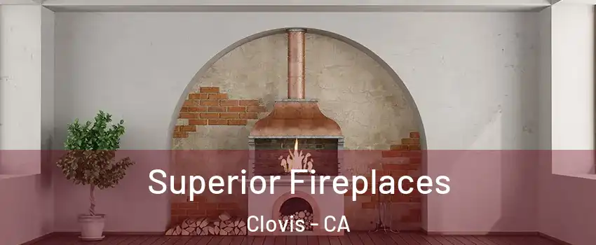  Superior Fireplaces Clovis - CA
