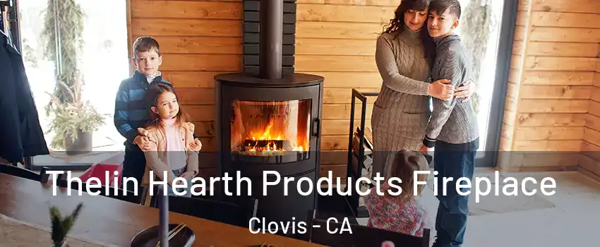  Thelin Hearth Products Fireplace Clovis - CA