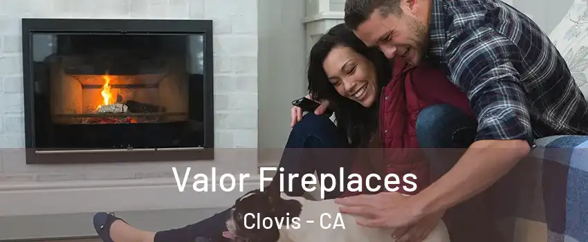  Valor Fireplaces Clovis - CA