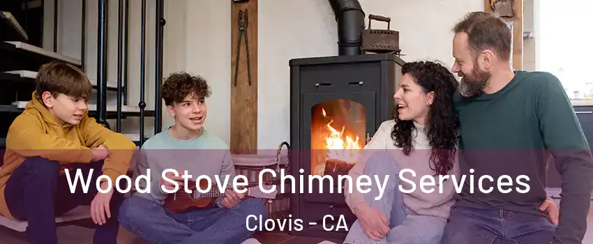  Wood Stove Chimney Services Clovis - CA