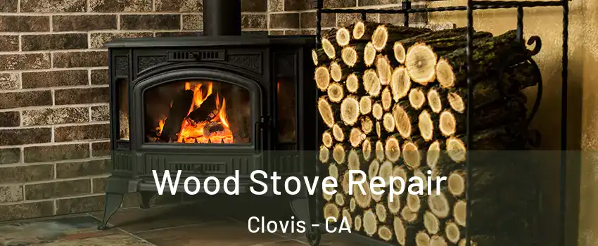  Wood Stove Repair Clovis - CA